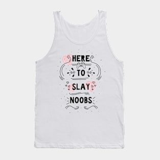 Here to Slay Noobs Tank Top